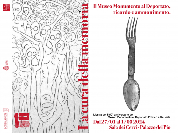 27 gennaio - 1° maggio, Mostra: La cura della Memoria. Il Museo Monumento al Deportato, ricordo e ammonimento